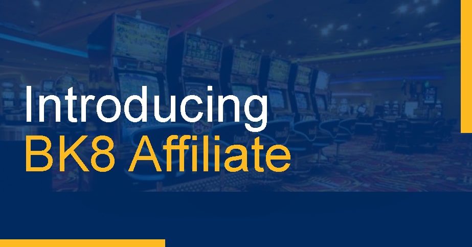 Introducing BK8 Affiliate